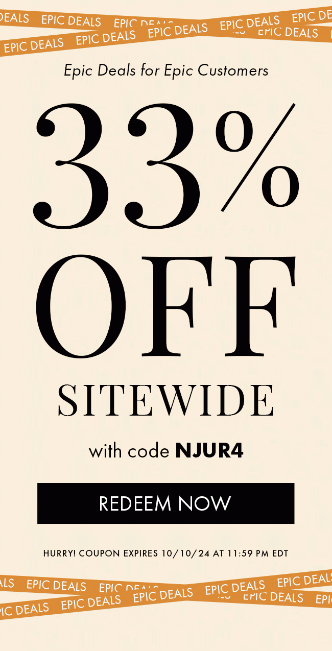 Epic Deals or Epic Customers. 33% Off Sitewide with code NJUR4. Redeem Now. Hurry! Coupon expires 10/10/24 at 11:59 PM EDT