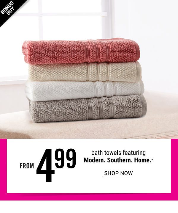 Bonus Buy - Bath towels featuring Modern. Southern. Home. from $4.99. Shop Now.