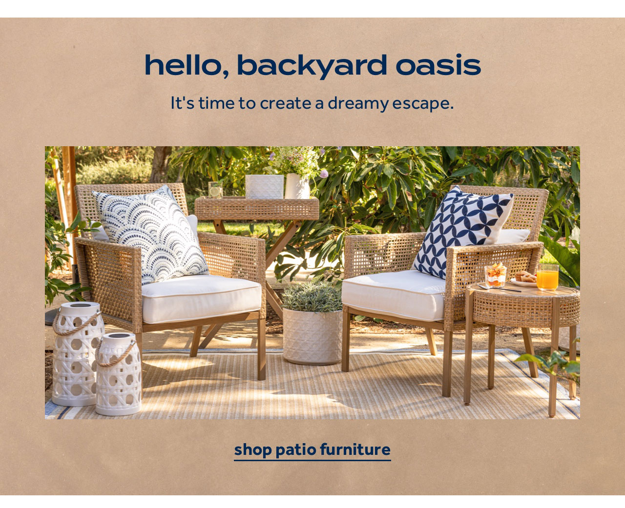 hello, backyard oasis | It's time to create a dreamy escape. | shop patio furniture