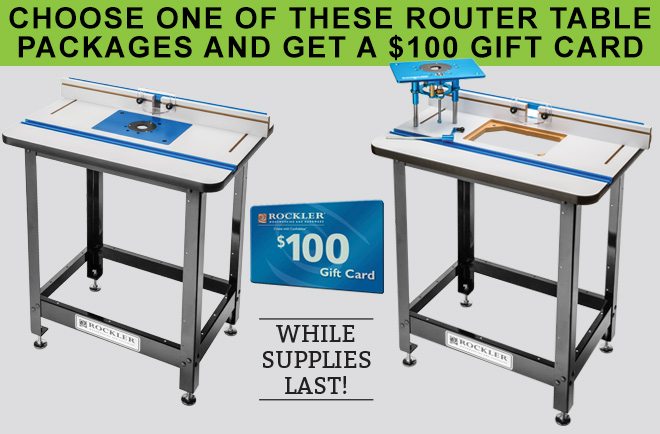 Choose One of these Router Table Packages And Get a $100 Gift Card!