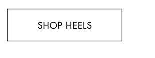 SHOP HEELS