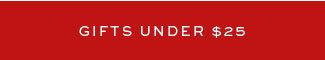 GIFTS UNDER $25