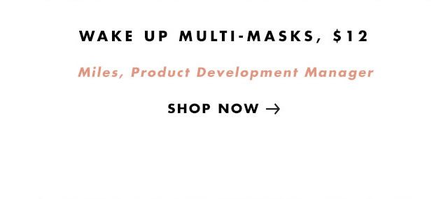 Wake Up Multi-Masks. Shop Now