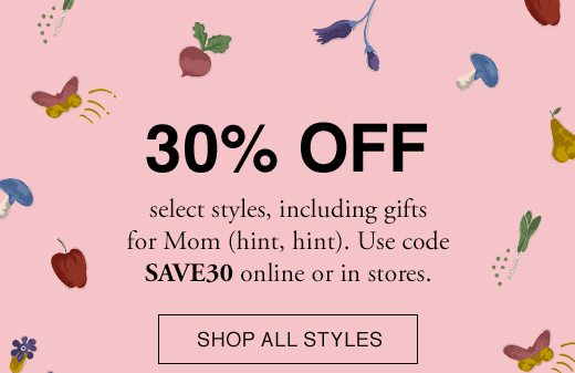 30% OFF. SHOP ALL STYLES