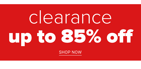 Clearance Up to 85% off - Shop Now