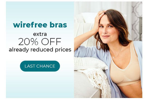 Last Day to get 20% off Wirefree Bras