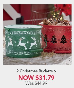 2 Christmas BucketsNow $31.79 Was $44.99