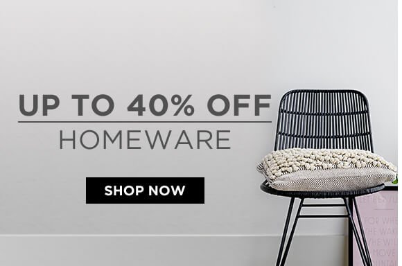 Up to 40% off Homeware