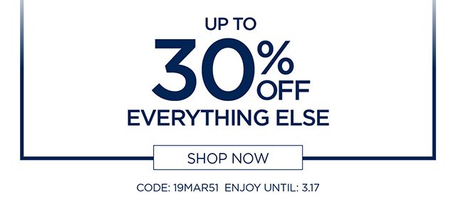 Up To 30% Off Everything Else - Shop Now