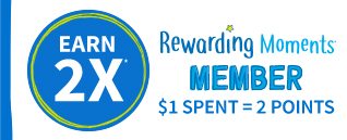 EARN 2X | Rewarding Moments MEMBER | $1 SPENT = 2 POINTS