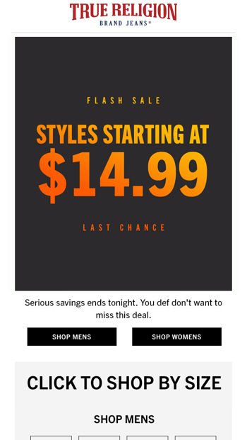 GRAB YOUR SIZE BEFORE IT’S GONE - True Religion Email Archive