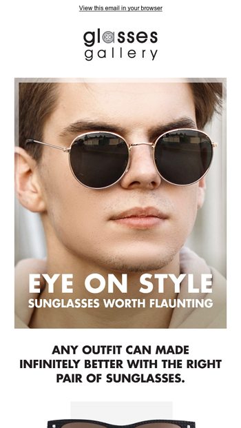EYE ON STYLE  SUNGLASSES WORTH FLAUNTING  10 OFF   GLASSES GALLERY