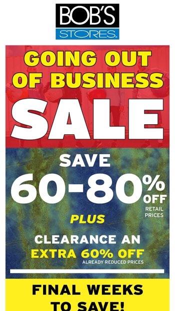 Savings Continue at Bobs Stores Going out of Business Sale