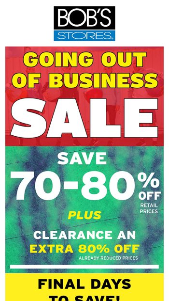 Save Now at Bobs Stores Going out of Business Sale