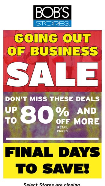  Final chance to save at Bobs Stores Going out of Business Sale